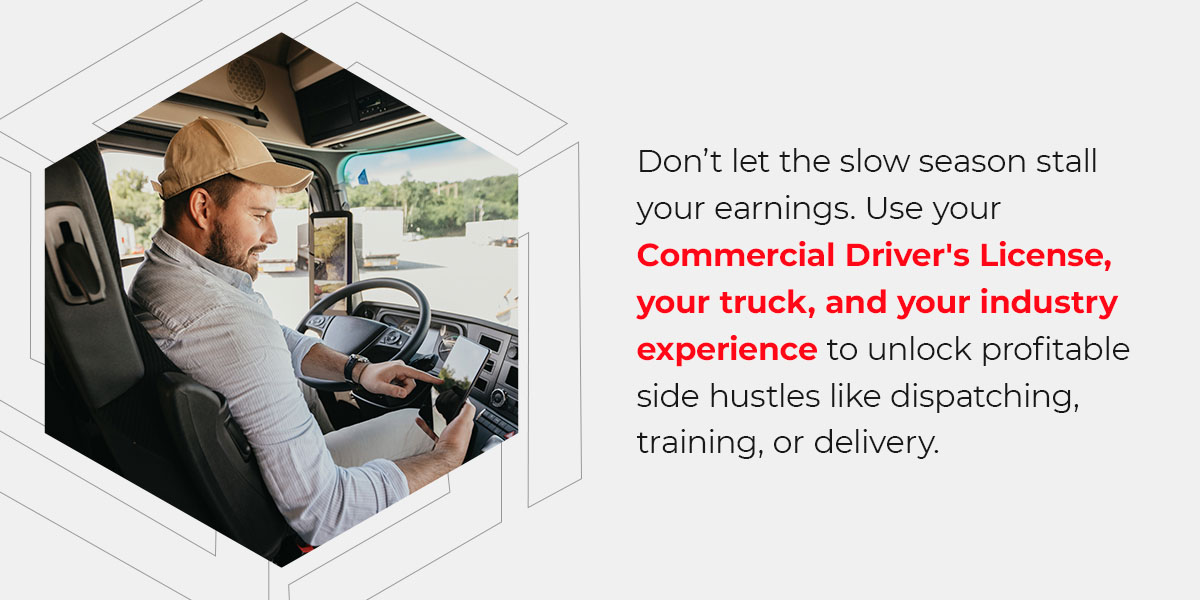 Truck driver in the cab of his truck looking at a phone. Text overlay: Don't let the slow season stall your earnings. Unlock profitable side hustles.